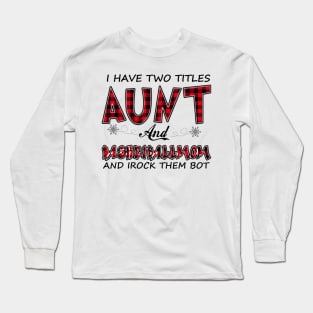 I Have Two Titles Aunt And Basketball Mom Long Sleeve T-Shirt